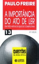 RESENHA: A IMPORTÂNCIA DO ATO DE LER DE PAULO FREIRE