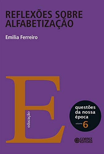 Reflexões sobre alfabetização (Emília Ferreiro)