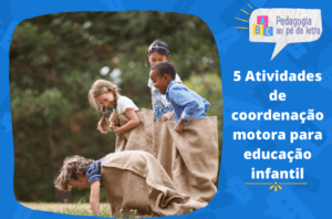5 Atividades de coordenação motora para educação infantil